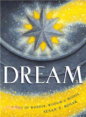 Dream: a Tale of Wonder, Wisdom & Wishes