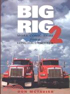 Big Rig 2: More Comic Tales from a Long Haul Trucker