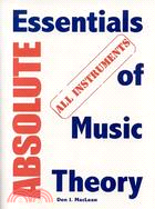 Absolute Essentials Of Music Theory: All Instruments