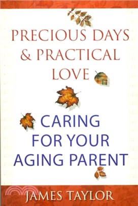 Precious Days & Practical Love：Caring For Your Aging Parent