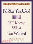 I'd Say "Yes" God, If I Knew What You Wanted: Spiritual Discernment
