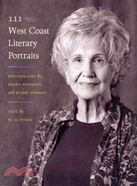 111 West Coast Literary Portraits ― Photographs by Barry Peterson and Blaise Enrighttext by Bc Authors