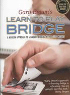 Gary Brown's Learn to Play Bridge: A Modern Approach to Standard Bidding With 5-card Majors