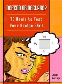 Defend or Declare?—72 Deals to Test Your Bridge Skill