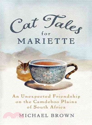 Cat Tales for Mariette ― An Unexpected Friendship on the Camdeboo Plains of South Africa