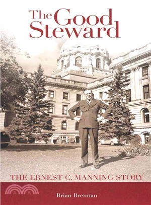 The Good Steward: The Ernest C. Manning Story