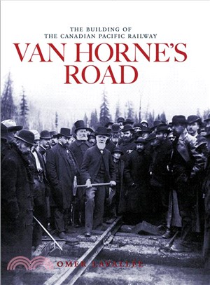 Van Horne's Road: The Building of The Canadian Pacific Railroad