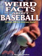 Weird Facts About Baseball: Strange, Wacky & Hilarious Stories