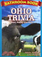 Bathroom Book of Ohio Trivia: Weird, Wacky, Wild