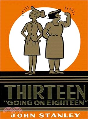 Thirteen Going on Eighteen ─ The John Stanley Library: Collected From the First Nine Issues of the Dell Comic Book Series, 1961-64