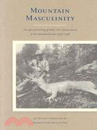 Mountain Masculinity: The Life and Writing of Nello "Tex" Vernon-Wood in the Canadian Rockies, 1906-1938
