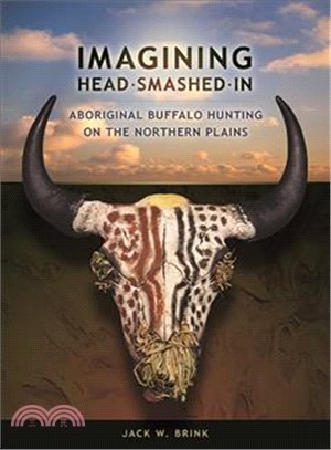 Imagining Head-Smashed-In ─ Aboriginal Buffalo Hunting on the Northern Plains