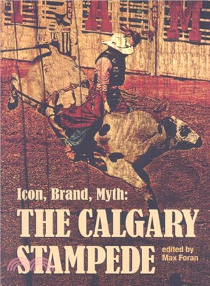 Icon, Brand, Myth ― The Calgary Stampede