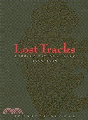 Lost Tracks ― Buffalo National Park, 1909-1939