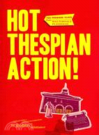 Hot Thespian Action!: Ten Premier Plays from Walterdale Playhouse