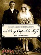 A Very Capable Life: The Autobiography of Zarah Petri