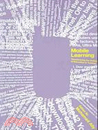 Mobile Learning: Transforming the Delivery of Education and Training