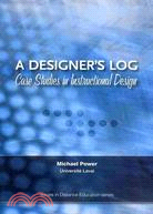 A Designer's Log: Case Studies in Instructional Design