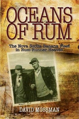 Oceans of Rum ─ The Nova Scotia Banana Fleet in Rum-Runner Heaven