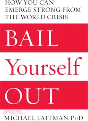 Bail Yourself Out ─ How You Can Emerge Strong from the World Crisis