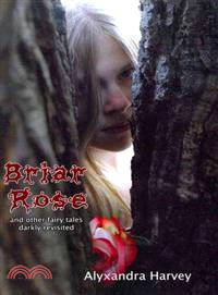 Briar Rose ― And Other Fairy Tales Darkly Revisited