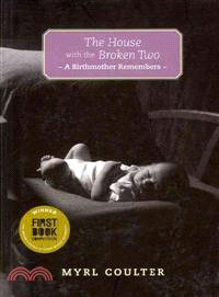 The House With the Broken Two ─ A Birthmother Remembers