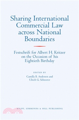 Sharing International Commercial Law across National Boundaries：Festschrift for Albert H Kritzer on the Occasion of his Eightieth Birthday