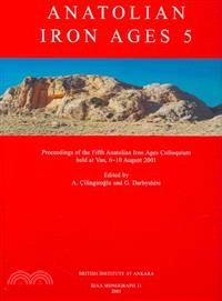 Anatolian Iron Ages 5 ― Proceedings Of The Fifth Anatolian Iron Ages Colloquium Held At Van, 6-10 August 2001