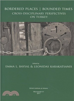 Bordered Places Bounded Times ─ Cross-Disciplinary Perspectives on Turkey