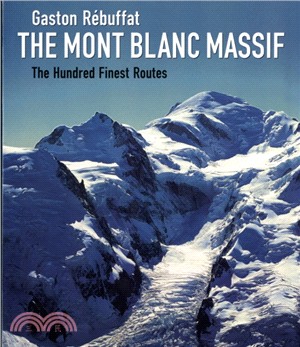 The Mont Blanc Massif：The Hundred Finest Routes