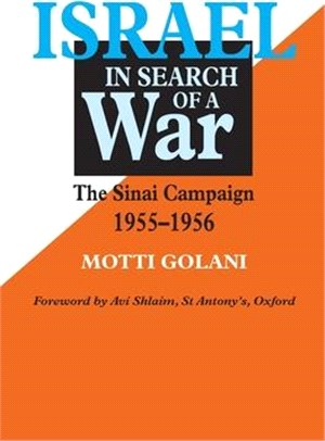 Israel in Search of War: The Sinai Campaign 1955-1956