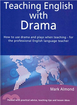 Teaching English With Drama ― How to Use Drama and Plays When Teaching - for the Professional English Language Teacher