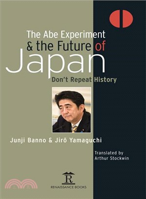 The Abe Experiment and the Future of Japan ─ Don't Repeat History