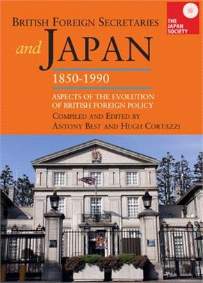 British Foreign Secretaries and Japan 1850-1990 ― Aspects of the Evolution of British Foreign Policy
