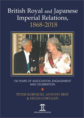 British Royal and Imperial Relations, 1868-2018 ― 150 Years of Association, Engagement and Celebration