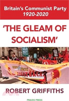 'The Gleam of Socialism': Britain's Communist Party 1920-2020