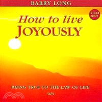 How to Live Joyously—Being True to the Law of Love