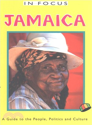 Jamaica in Focus ― A Guide to the People, Politics and Culture