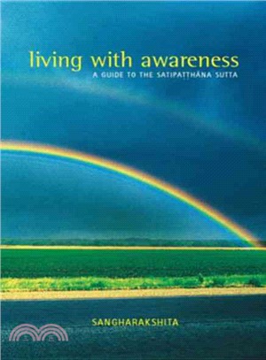 Living With Awareness: A Guide to the Satipatthana Sutta