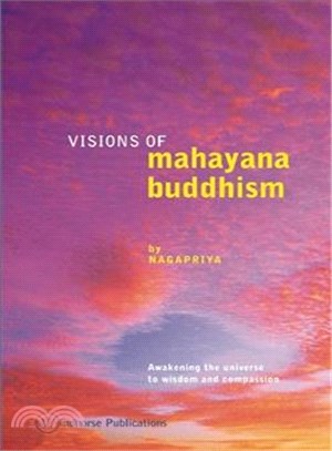 Visions of Mahayana Buddhism: Awakening the Universe to Wisdom and Compassion