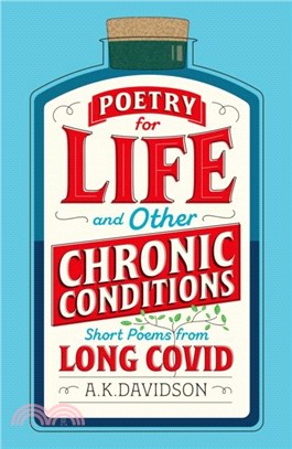 Poetry for Life and Other Chronic Conditions：Short Poems from Long Covid