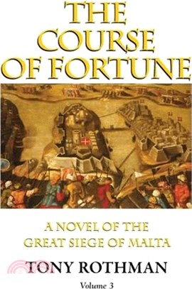 The Course of Fortune-A Novel of the Great Siege of Malta Vol. 3