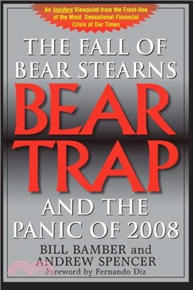 Bear Trap：The Fall of Bear Stearns and the Panic of 2008