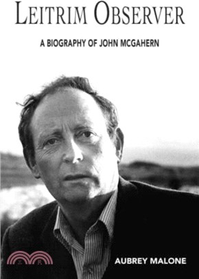 Leitrim Observed：A Biography of John McGahern
