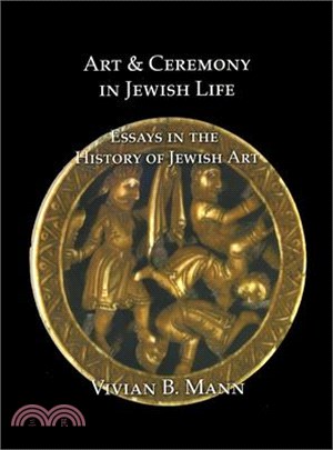 Art & Ceremony in Jewish Life ― Essays in the History of Jewish Art