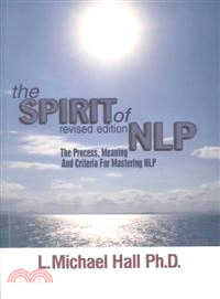 The Spirit of Nlp ― The Process, Meaning and Criteria for Mastering Nlp