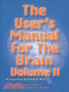 The User's Manual for the Brain: Mastering System Nlp