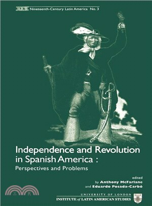 Independence and Revolution in Spanish America ─ Perspectives and Problems