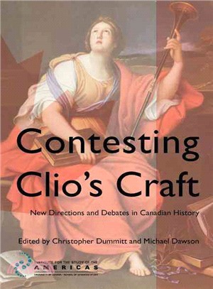 Contesting Clio's Craft ─ New Directions and Debates in Canadian History