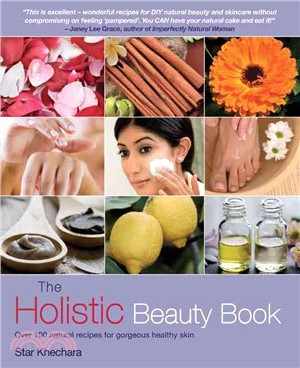 The Holistic Beauty Book ─ Over 100 Natural Recipes for Gorgeous Healthy Skin